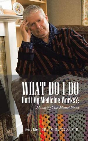 Cover of the book What Do I Do Until My Medicine Works?: by Laurie Read