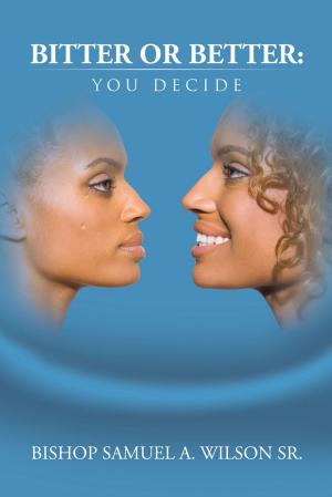 Cover of the book Bitter or Better: You Decide by E.M. Williams