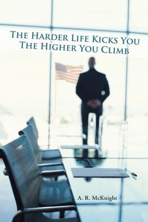 Book cover of The Harder Life Kicks You the Higher You Climb