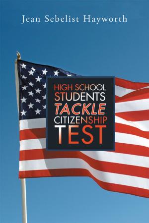 Cover of the book High School Students Tackle Citizenship Test by Gaylon Jefferson