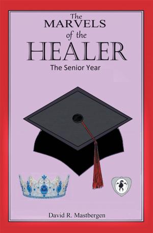 Cover of the book The Marvels of the Healer: the Senior Year by Elizabeth Ann Peterson