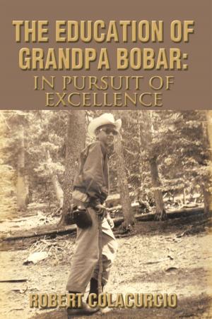 Cover of the book The Education of Grandpa Bobar: in Pursuit of Excellence by Alexandra Daubert
