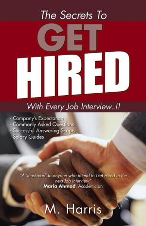 Book cover of The Secrets to Get Hired - with Every Job Interview..!!