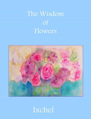 Cover of the book The Wisdom of Flowers by Cheryl Holt