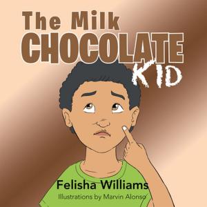 Cover of the book The Milk Chocolate Kid by Harold Wilson