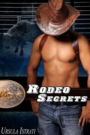 Cover of the book Rodeo Secrets (Gay Cowboy Rodeo) by Ursula Istrati