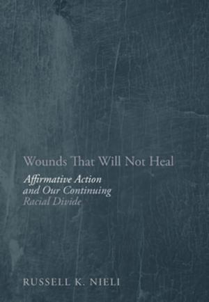 Cover of the book Wounds That Will Not Heal by Glenn Harlan Reynolds