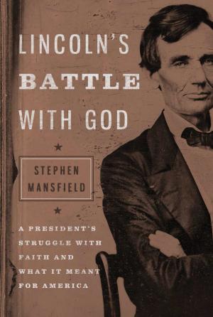 Cover of the book Lincoln's Battle with God by Kathryn Mackel, Shannon Ethridge