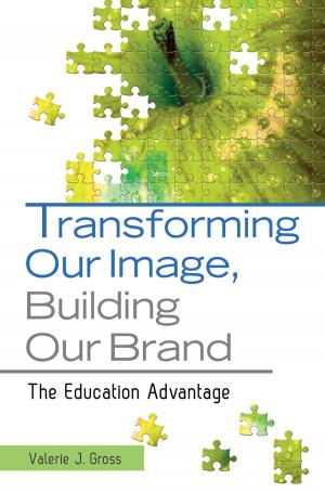 Cover of the book Transforming Our Image, Building Our Brand: The Education Advantage by Christopher Martin Cumo