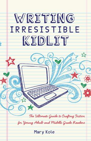 Cover of the book Writing Irresistible Kidlit by Kate Haxell