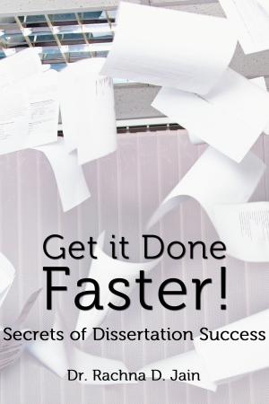 Cover of the book Get it Done Faster! Secrets of Dissertation Success by Dinesh Kumar