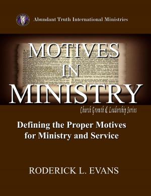 Cover of the book Motives in Ministry: Defining the Proper Motives for Ministry and Service by Roderick L. Evans