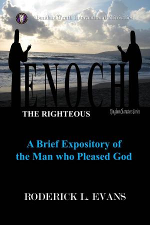 Cover of the book Enoch, the Righteous: A Brief Expository of the Man Who Pleased God by Roderick Levi Evans