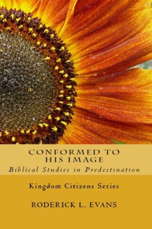 Cover of Conformed to His Image: Biblical Studies in Predestination