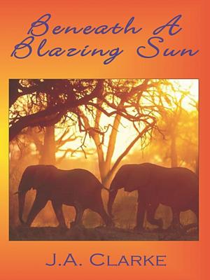 Cover of the book Beneath A Blazing Sun by Cassie Mae