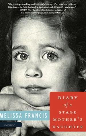 Cover of the book Diary of a Stage Mother's Daughter by Joe Tracz