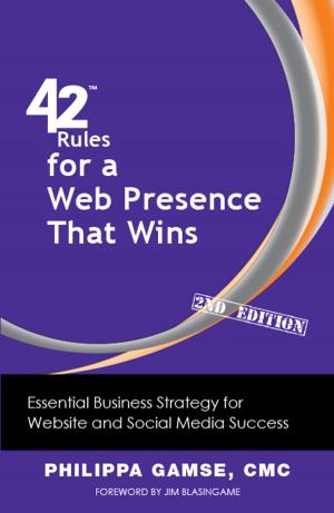 Cover of the book 42 Rules for a Web Presence That Wins (2nd Edition) by Kimberly Wiefling - Editor, Julie Castro Abrams, Carole Amos, Eldette Davie, Hannah Kain, Mai-Huong Le, Sue Lebeck, Terrie Mui, Pat Obuchowski, Yuko Shibata, Nathalie Udo, Betty Jo Waxman