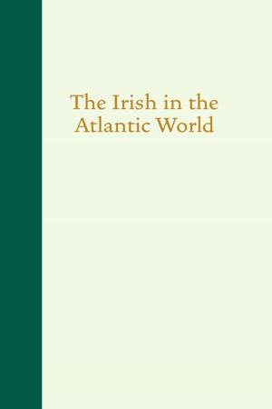 Cover of the book The Irish in the Atlantic World by Jeffrey Walker, Thomas W. Benson