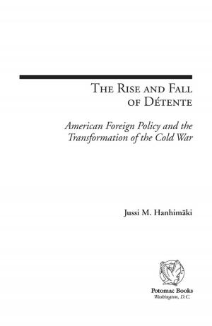 Cover of the book The Rise and Fall of Détente: American Foreign Policy and the Transformation of the Cold War by J. B. E. Hittle