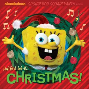 Cover of the book Don't Be A Jerk - It's Christmas! (SpongeBob SquarePants) by Nickelodeon Publishing