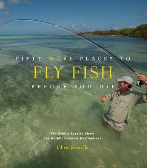 Book cover of Fifty More Places to Fly Fish Before You Die