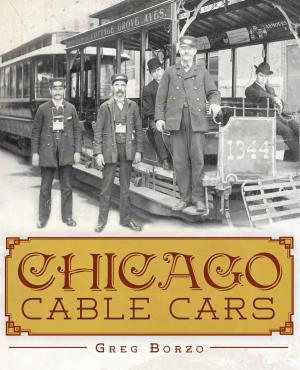 Cover of the book Chicago Cable Cars by Richard A. Santillan, Luis F. Fernandez, Angelina F. Veyna, Susan C. Luévano