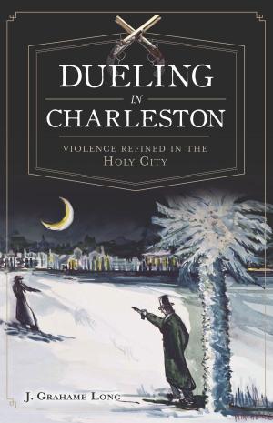 Cover of the book Dueling in Charleston by William J. Craig