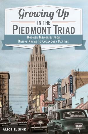 Cover of the book Growing Up in the Piedmont Triad by Bob Hibbs