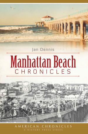 Cover of the book Manhattan Beach Chronicles by James A. Kushlan, Kirsten N. Hines