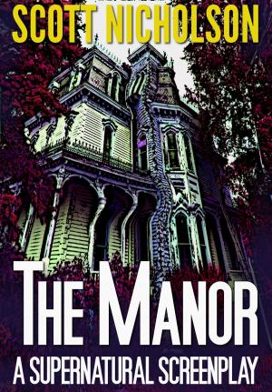 Cover of the book The Manor: A Supernatural Screenplay by Jamshed Akhtar