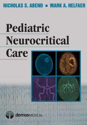 Cover of the book Pediatric Neurocritical Care by Susan J. Penner, RN, MN, MPA, DrPH, CNL