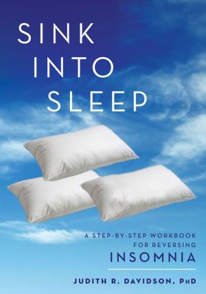 Cover of the book Sink Into Sleep by Raymond L. Goldsteen, DrPH, Karen Goldsteen, PhD, MPH, David Graham, MD, MPH, FACPM, James A. Graham, PhD