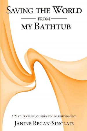 Cover of the book Saving the World from My Bathtub by Janine Regan-Sinclair