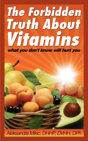 Cover of the book The Forbidden Truth About Vitamins by Milam Smith