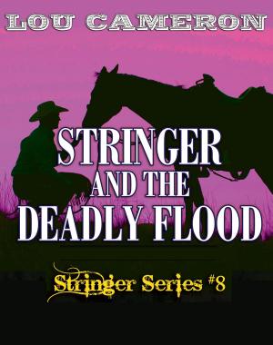 Cover of the book Stringer and the Deadly Flood by Louis L'Amour