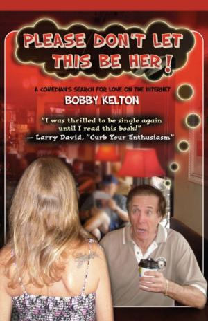 Cover of the book PLEASE DON'T LET THIS BE HER! (A Comedian's Search for Love on the Internet) by Paul D. Ellner