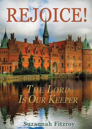 Cover of the book Rejoice! The Lord is Our Keeper by Nichole Marbach