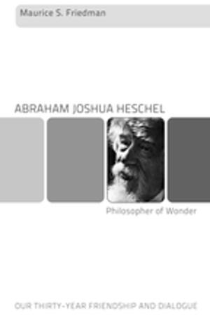 Cover of the book Abraham Joshua Heschel--Philosopher of Wonder by Eric Faye