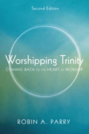 Cover of the book Worshipping Trinity, Second Edition by Eugene E. Lemcio