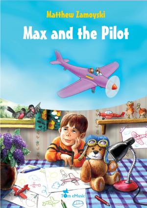 Cover of the book Max and the Pilot - An Illustrated Tale for Kids by GlennAndSasha Gabriel