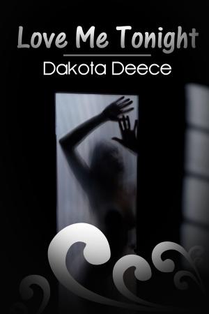 Cover of the book Love Me Tonight by Dakota Deece