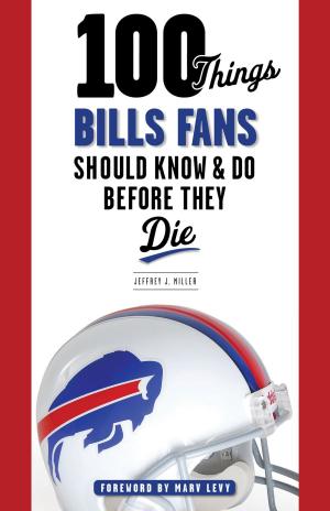 Cover of the book 100 Things Bills Fans Should Know & Do Before They Die by Bay Area News Group