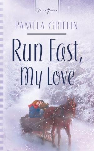 Cover of the book Run Fast, My Love by Wanda E. Brunstetter, Jean Brunstetter