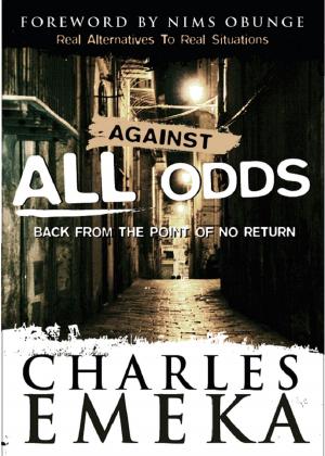 Cover of the book Against All Odds Back From The Point Of No Return by Claudette Ubekha Charles, Bruno Mestriner, Yuri Garfunkel