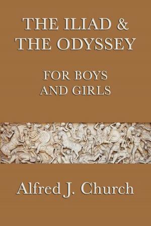 Cover of the book The Iliad and the Odyssey for Boys and Girls by Kris Neville