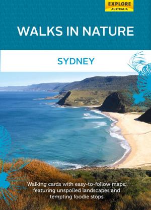 Cover of the book Walks in Nature: Sydney by Explore Australia Publishing
