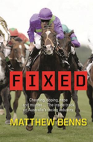 Cover of Fixed: Cheating, Doping, Rape and Murder – The Inside Track on Australia’s Racing Industry
