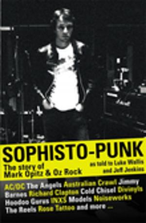 Cover of the book Sophisto-punk: The Story of Mark Opitz and Oz Rock by Tom Trumble