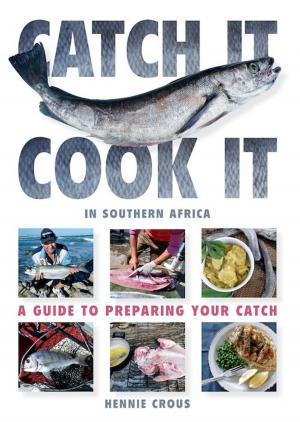 Cover of the book Catch It, Cook It in Southern Africa by Lenny Rudow