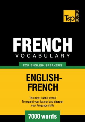 Cover of the book French Vocabulary for English Speakers - 7000 Words by Jean-Loup Jovanovic